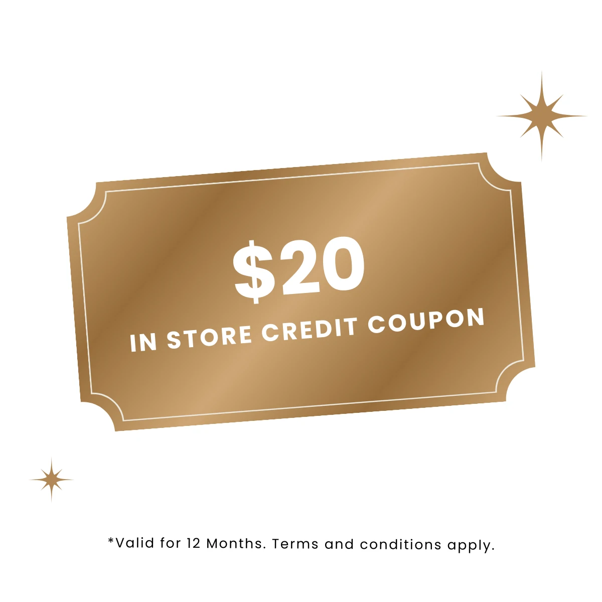 $20 IN STORE CREDIT COUPON VALID FOR 12 MONTHS